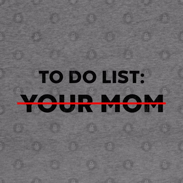 To Do List Your Mom Funny by vycenlo